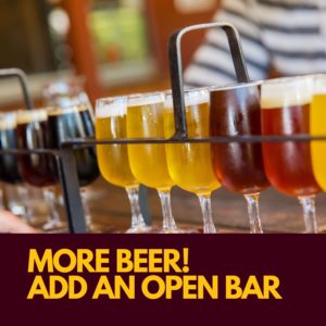 More beer! Add an open bar